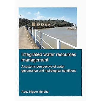 Integrerad vattenresursförvaltning: Ett systemperspektiv på vattenförvaltning och hydrologiska förhållanden: Integrerad vattenresursförvaltning (I