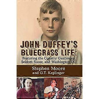 John Duffey's Bluegrass Life: FEATURING THE COUNTRY GENTLEMEN, SELDOM SCENE UND WASHINGTON, D.C. - Zweite Auflage