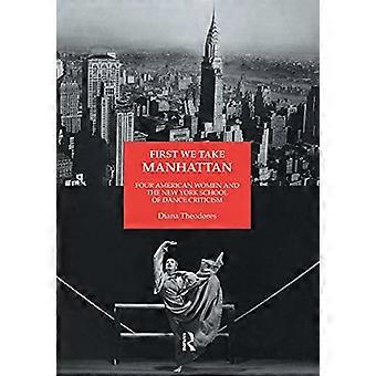 First We Take Manhattan: Vier amerikanische Frauen und die New York School of Dance Criticism