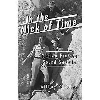 In The Nick Of Time Motion Picture Sound Serials - William C. Cline