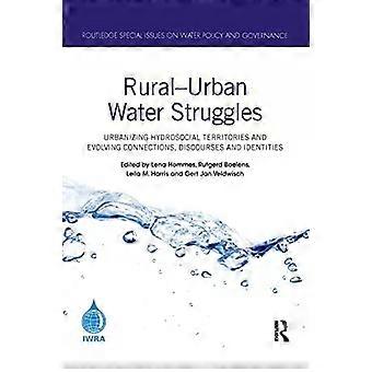 Rural-urban Water Struggles Urbanizing Hydrosocial Territories And Evolving Conn - Taylor & Francis Ltd