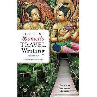 The Best Women's Travel Writing Volume 10 True Stories From Around The World - Travelers' Tales - Paperback - en Book