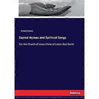Sacred Hymns And Spiritual Songsfor The Church Of Jesus Christ Of Latter-day Sai - Anonymous - Paperback - en Book