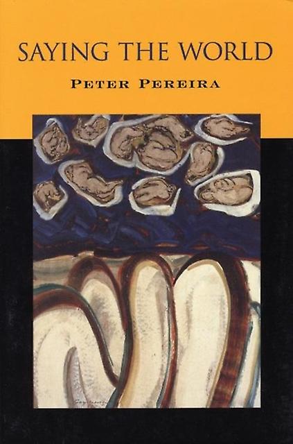 Saying The World by Peter Pereira Paperback Book