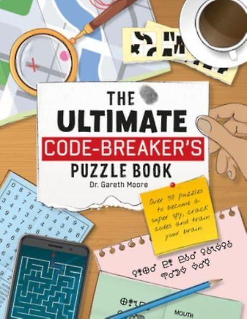 The Ultimate Code Breakers Puzzle Book by Dr. Gareth Moore Paperback