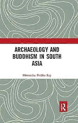Archaeology and Buddhism in South Asia
