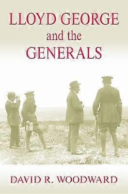 Lloyd George and the Generals