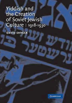 Yiddish and the Creation of Soviet Jewish Culture
