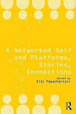 A Networked Self and Platforms Stories Connections