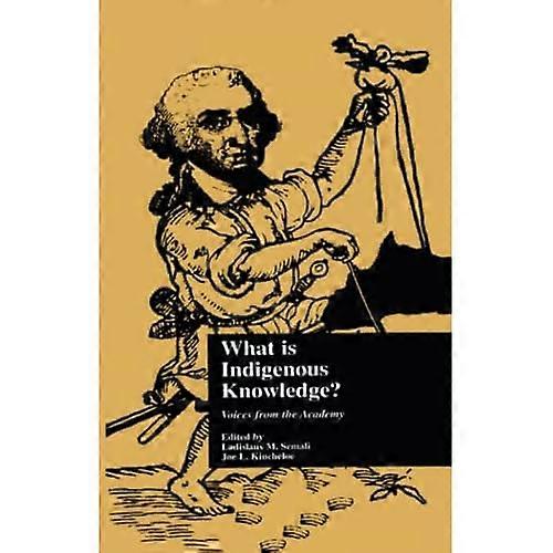 What Is Indigenous Knowledge?: Voices from the Academy, Vol. 2