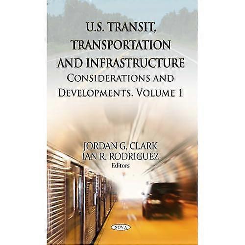 U.S. Transit, Transportation & Infrastructure: Volume 1-Considerations & Developments
