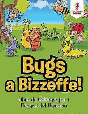 Bug a Bizzeffe  Libro da Colorare per i Ragazzi del Bambino