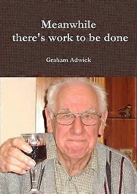 Meanwhile There's Work to be Done