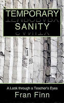 Temporary Sanity A Look through a Teacher's Eyes