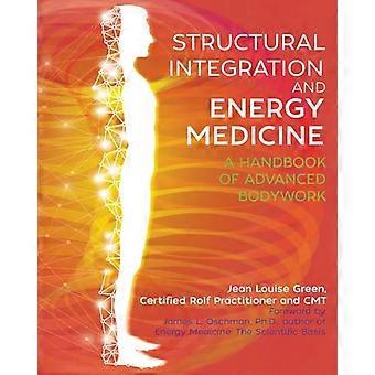 Structural Integration and Energy Medicine A Handbook of Advanced Bodywork