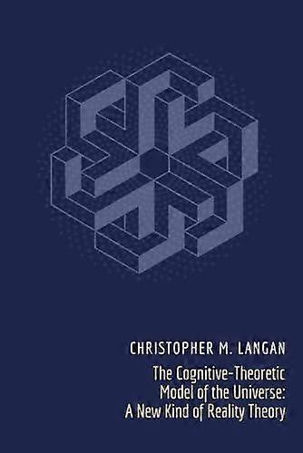 The Cognitive-theoretic Model Of The Universe by Christopher Michael Langan Paperback