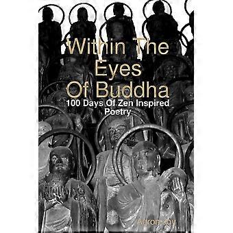 Within The Eyes Of Buddha 100 Days Of Zen Inspired Poetry - Aaron Joy - Paperback - en Book