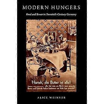 Modern Hungers Food and Power in Twentieth Century Germany