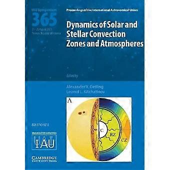 Dynamics of Solar and Stellar Convection Zones and Atmospheres (Iau S365)