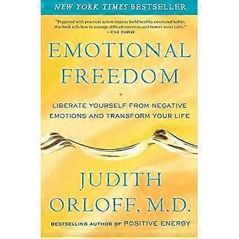 Emotionale Freiheit: Befreien Sie sich von negativen Emotionen und verändern Ihr Leben