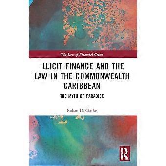 Finance illicite et droit dans les Caraïbes du Commonwealth : le mythe du paradis (Droit de la criminalité financière)