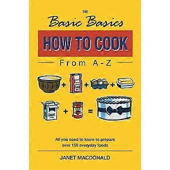 Die grundlegenden Grundlagen wie Sie kochen von A-Z (grundlegende Basics)