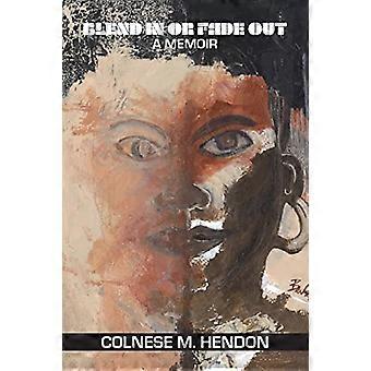 Blend In or Fade Out: A Memoir