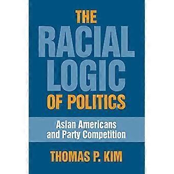 The Racial Logic of Politics Asian Americans and Party Competition