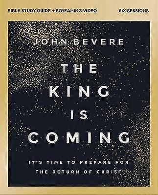 The King Is Coming Bible Study Guide plus Streaming Video
