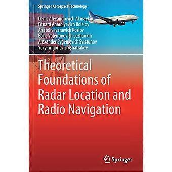 Theoretical Foundations Of Radar Location And Radio Navigation - Denis Alexandrovich Akmaykin