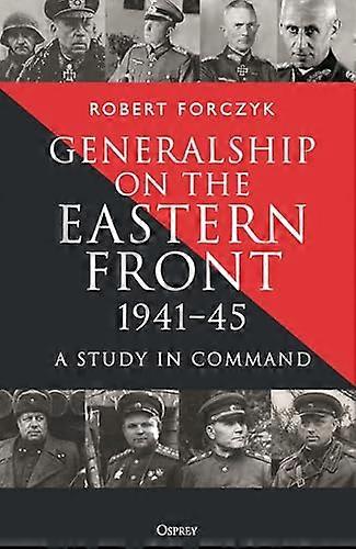 Generalship on the Eastern Front 1941 45 A Study in Command