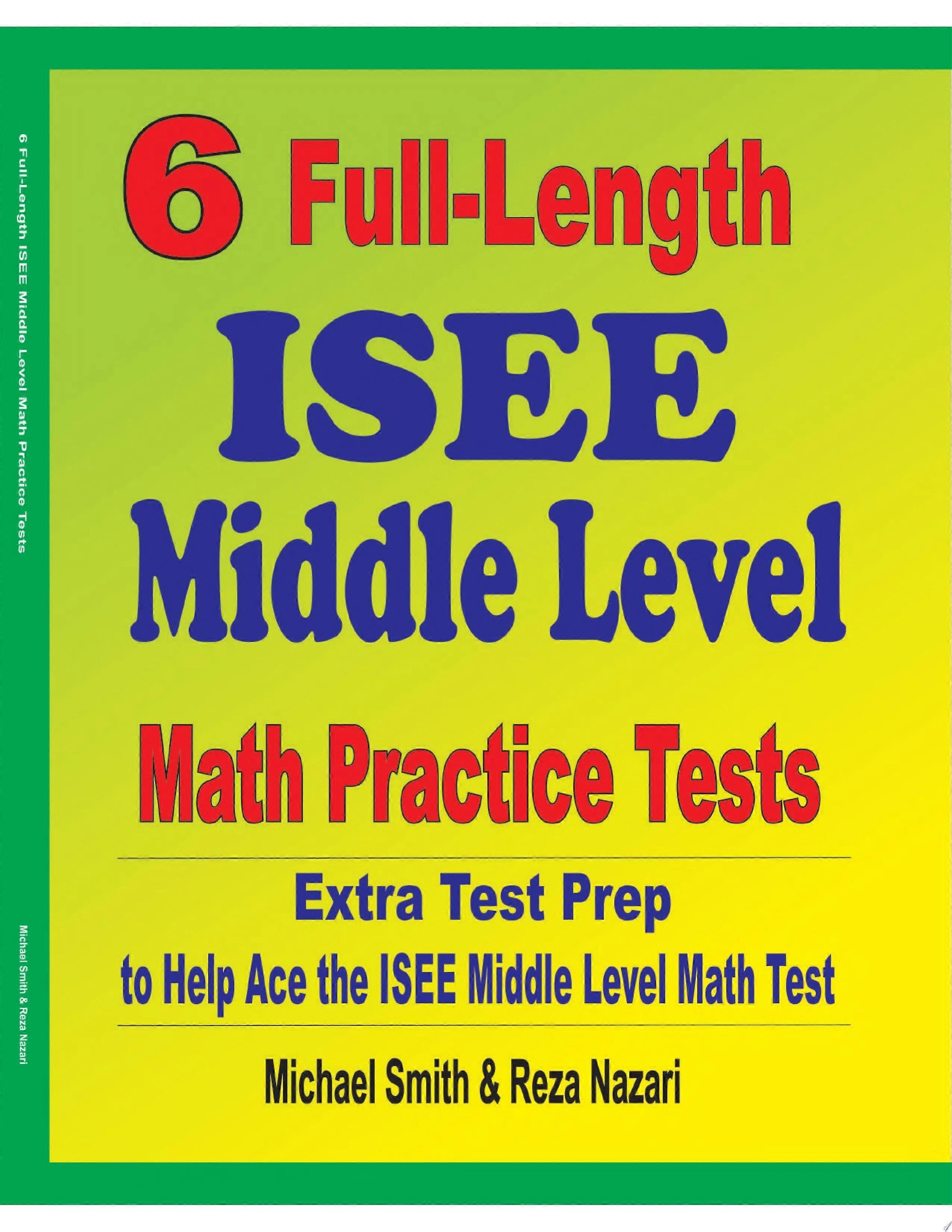 6 full-length isee middle level math practice tests extra test prep to help ace the isee middle level math test