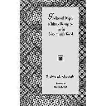 Origens Intelectuais do Ressurgimento Islâmico no Mundo Árabe Moderno - Ibrahim M. Abu-Rabi' - Brochura - Livro em Inglês - História