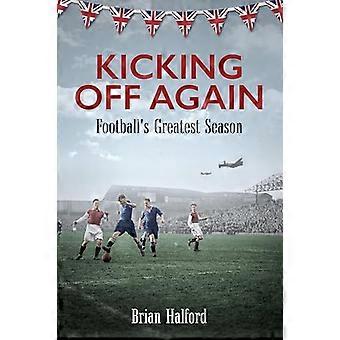Kicking Off Again Footballs Greatest Season