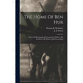 The Home Of Ben Hur A Series Of Photographs Of General Lew Wallace His Reside - Thomas B. Nicholson - Hardcover - English Book - History