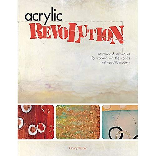 Acrylic Revolution: New Tricks and Techniques for Working with the World's Most Versatile Medium