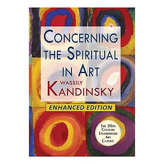 Concerning The Spiritual In Art Enhanced - Wassily Kandinsky