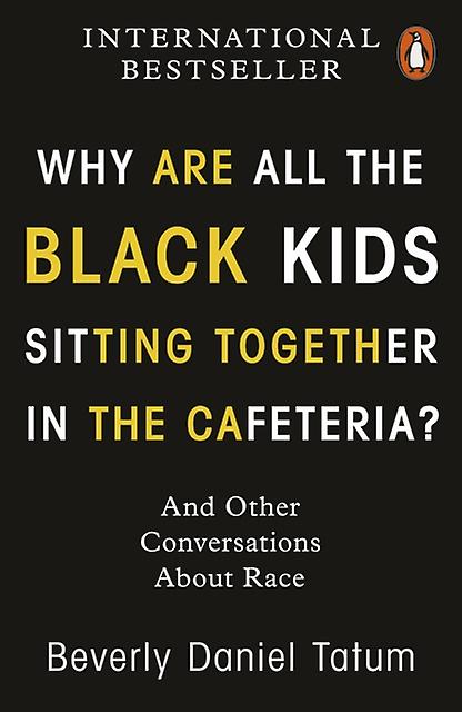Why Are All The Black Kids Sitting Together In The Cafeteria by Beverly Daniel Tatum Paperback Book