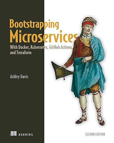 Bootstrapping Microservices - Ashley Davis - Computing and Information Technology - Manning Publications - Hardback