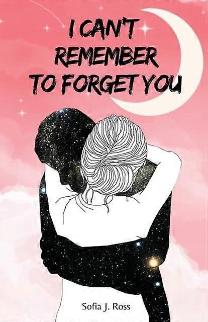 I Can't Remember To Forget You - Sofia J Ross