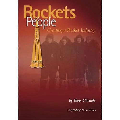 Rockets and People: Volume II: Creating a Rocket Industry