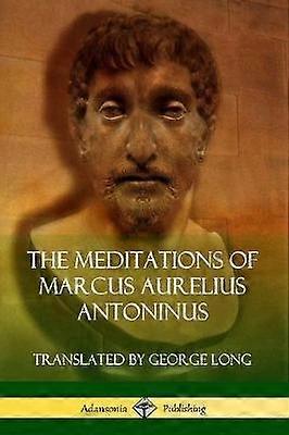 The Meditations of Marcus Aurelius Antoninus