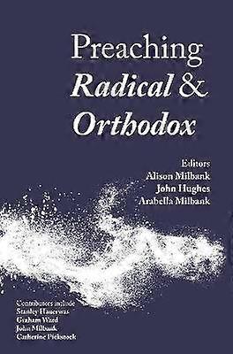 Preaching Radical and Orthodox