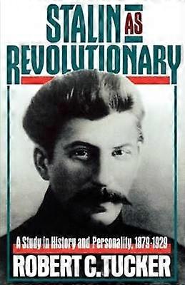 Stalin As Revolutionary 1879-1929