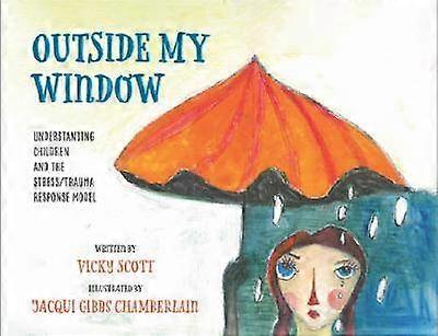 Outside My Window Understanding Children and the StressTrauma Response Model