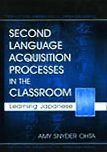 Second Language Acquisition Processes in the Classroom: Learning Japanese