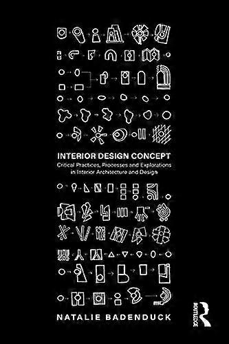 Interior Design Concept: Critical Practices Processes and Explorations in Interior Architecture and Design