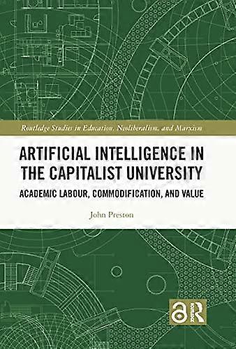 Artificial Intelligence in the Capitalist University: Academic Labour Commodification and Value