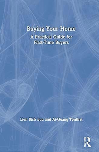 Buying Your Home: A Practical Guide for First Time Buyers