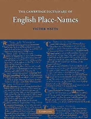 The Cambridge Dictionary of English PlaceNames Based on the Collections of the English PlaceName Society